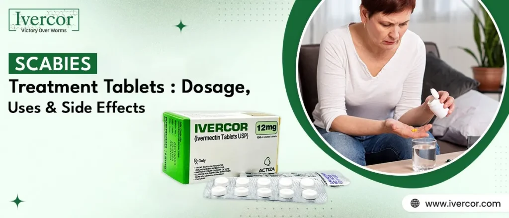 Scabies Treatment Tablets: Dosage, Uses & Side Effects